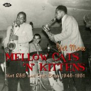 Various Artists - Yet More Mellow Cats 'N' Kittens - Hot R&B and Cool Blues 1945-1951 (2007)