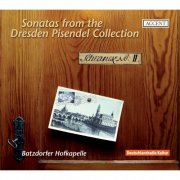 Batzdorfer Hofkapelle - Sonatas from the Dresden Pisendel Collection (2008)
