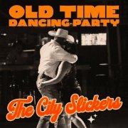 The City Slickers - Old Time Dancing Party (2023)