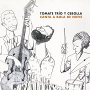 Tomate Trío y Cebolla - Canta a Bola De Nieve (2014)