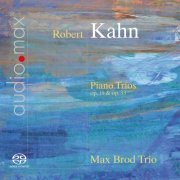 Max Brod Trio - Kahn: Piano Trios, Op. 19 & Op. 33 (2016)