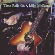 Mike McCarroll - Time Rolls On (2024)