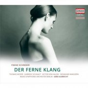 Berlin Radio Symphony Orchestra, Gerd Albrecht - Schreker: Der Ferne Klang (2012)