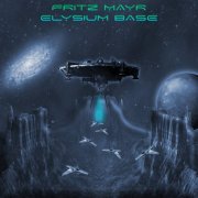 Fritz Mayr - Elysium Base (2021) [Hi-Res]