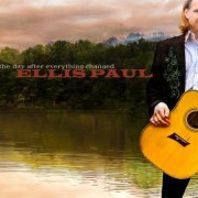 Ellis Paul - The Day After Everything Changed (2010)