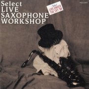 Michael Brecker, Stanley Turrentine, Bill Evans, Ernie Watts - Select Live Saxophone Workshop 1989 (1989)