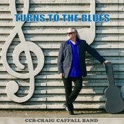 Craig Caffall Band - Turns To The Blues (2019)