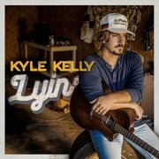 Kyle Kelly - Lyin’ (2021)