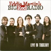 Eddie Martin's Big Red Radio - Live In Tuscany (2015)