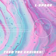 L-Space - Feed the Engines! (2020) [Hi-Res]