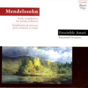 Ensemble Amati & Raymond Dessaints - Mendelssohn: Early Symphonies for String Orchestra (1992)