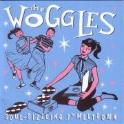 The Woggles - Soul-Sizzling 7" Meltdown (2005)