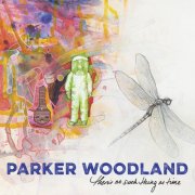 Parker Woodland - There’s No Such Thing As Time (2024)