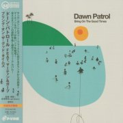 Dawn Patrol - Bring On The Good Times (2022, Japan Bonus)