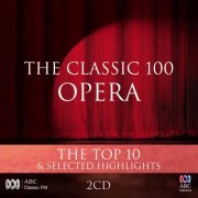 VA - The Classic 100: Opera - The Top 10 & Selected Highlights (2014)