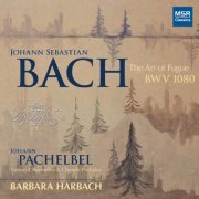 Barbara Harbach - J.S. Bach: The Art of Fugue, BWV 1080; Pachelbel: Canon and Organ Music (2014)