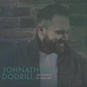 Johnathon Dodrill - Outskirts of Heaven (2022)