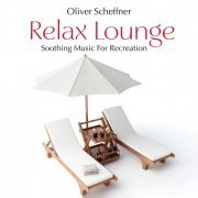 Oliver Scheffner - Relax Lounge: Soothing Music for Recreation (2014) Lossless