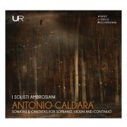 I Solisti Ambrosiani, Tullia Pedersoli, Davide Belosio - Caldara: Sonatas & Cantatas (2019) [Hi-Res]