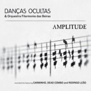 Danças Ocultas & Orquestra Filarmonia das Beiras - Amplitude (2016) [Hi-Res]