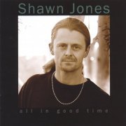 Shawn Jones - All In Good Time (2005)