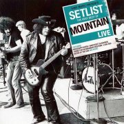 Mountain ‎- Setlist: The Very Best Of Mountain Live 1969-73 (2011)