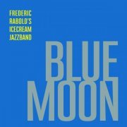 Frédéric Rabold's Icecream Jazzband - Blue Moon (2021)