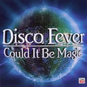 VA - Disco Fever: Could It Be Magic (2006)