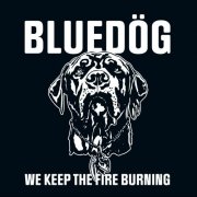 Bluedog - we keep the fire burning (2025)