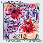 Shawn Maxwell - Expectation and Experience (2021) [Hi-Res]