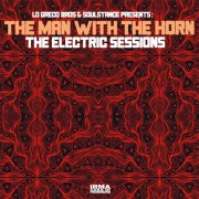 Lo Greco Bros, The Man With The Horn and Soulstance - The Electric Sessions (2024) [Hi-Res]