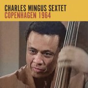 Charles Mingus - Copenhagen 1964 (Live) (2025)