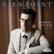 Gabriel Latchin Trio - Viewpoint (2023)