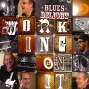 Blues Delight - Working Oon It (2013)