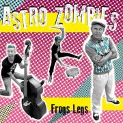 Astro Zombies - Frogs Legs (2015)