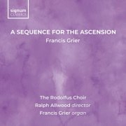 The Rodolfus Choir, Ralph Allwood, Francis Grier - Grier: A Sequence for the Ascension (2025)