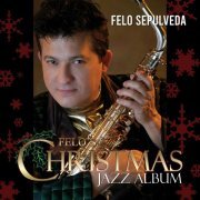 Felo Sepulveda - Felo's Christmas Jazz Album (2023)