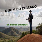 Os Novos Goianos - O Som do Cerrado (2025) Hi-Res