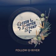 Queen Porter Stomp - Follow the River (2017)