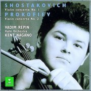 Vadim Repin, Kent Nagano, Hallé Orchestra - Shostakovich, Prokofiev: Violin Concertos (1995)