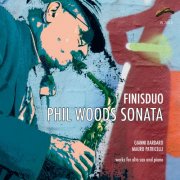 Finisduo - Phil Woods Sonata (Works for Alto Sax and Piano) (2011)