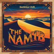 Bandulu Dub - The Namib (2025)