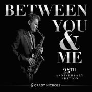 Grady Nichols - Between You and Me (25th Anniversary Edition) (2022)