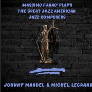 Massimo Faraò, Davide Palladin & Nicola Barbon - Massimo Farao' Plays the Great Jazz American Composers - Johnny Mandel & Michel Legrand (2025)