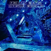 Fritz Mayr - Cyber World (2015)