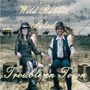 Wild Rabbit Salad - Trouble in Town (2020)