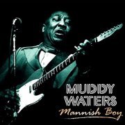 Muddy Waters - Mannish Boy (2019)