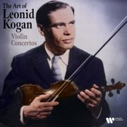 Leonid Kogan - The Art of Leonid Kogan: Violin Concertos (2024)