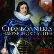 Franz Silvestri - Chambonnières: Harpsichord Suites (2016) [Hi-Res]