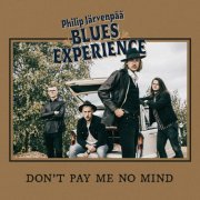 Philip Järvenpää Blues Experience - Don't Pay Me No Mind (2022)